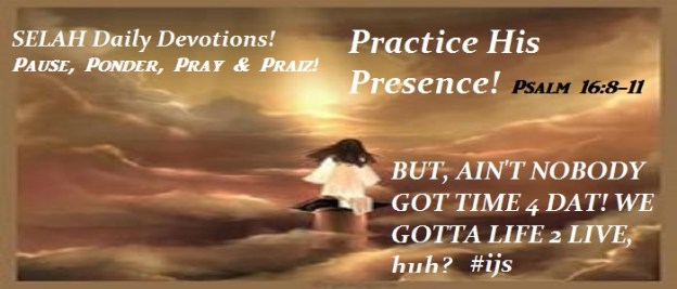 PRACTICE HIS PRESENCE