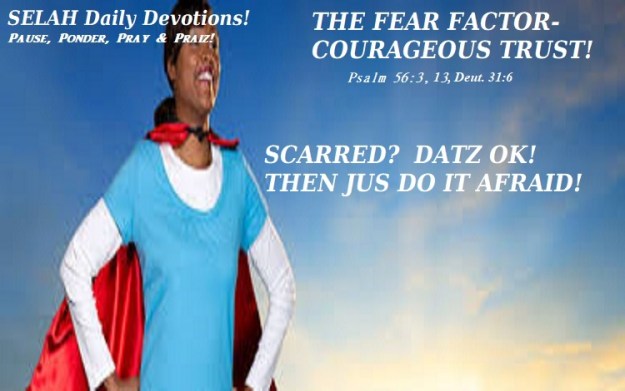 THE FEAR FACTOR! COURAGEOUS TRUST